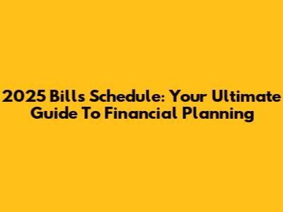 2025 Bills Schedule: Your Ultimate Guide To Financial Planning