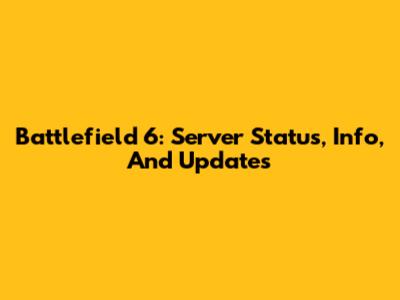 Battlefield 6: Server Status, Info, And Updates