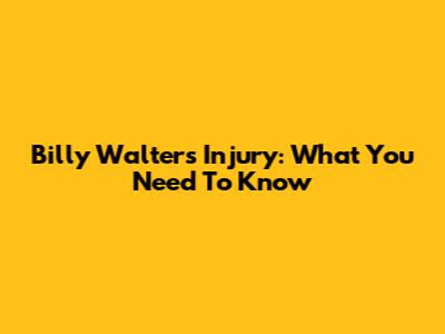 Billy Walters' Injury: What You Need To Know