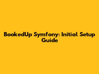 BookedUp Symfony: Initial Setup Guide