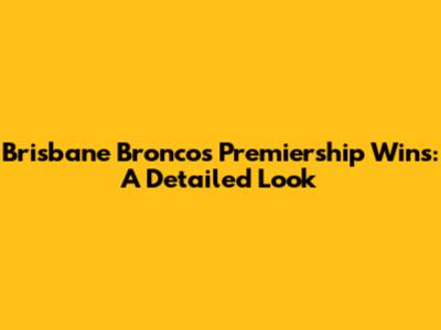 Brisbane Broncos Premiership Wins: A Detailed Look