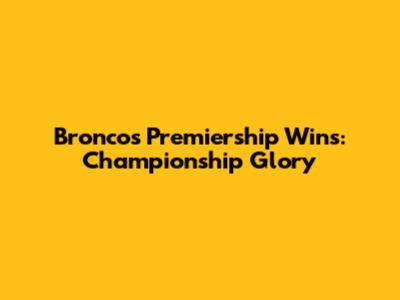 Broncos Premiership Wins: Championship Glory