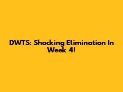 DWTS: Shocking Elimination In Week 4!