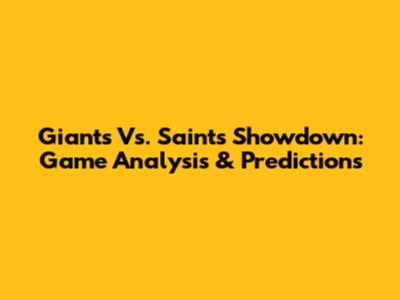 Giants Vs. Saints Showdown: Game Analysis & Predictions