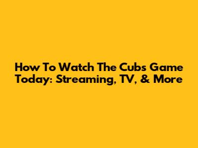 How To Watch The Cubs Game Today: Streaming, TV, & More