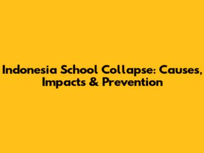 Indonesia School Collapse: Causes, Impacts & Prevention