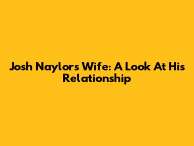 Josh Naylor's Wife: A Look At His Relationship
