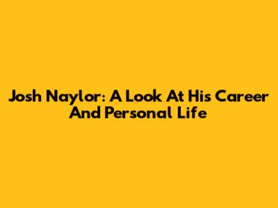 Josh Naylor: A Look At His Career And Personal Life