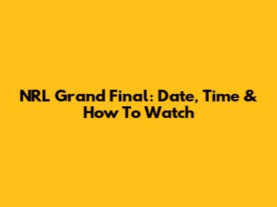 NRL Grand Final: Date, Time & How To Watch