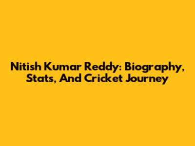 Nitish Kumar Reddy: Biography, Stats, And Cricket Journey