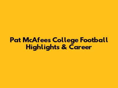Pat McAfee's College Football Highlights & Career