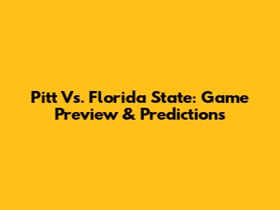 Pitt Vs. Florida State: Game Preview & Predictions