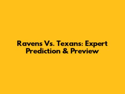 Ravens Vs. Texans: Expert Prediction & Preview