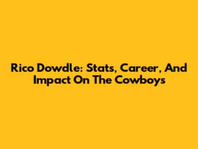 Rico Dowdle: Stats, Career, And Impact On The Cowboys