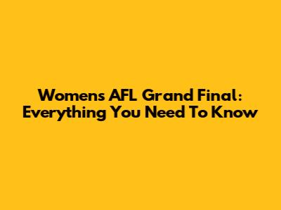 Women's AFL Grand Final: Everything You Need To Know