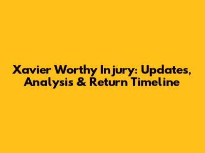 Xavier Worthy Injury: Updates, Analysis & Return Timeline